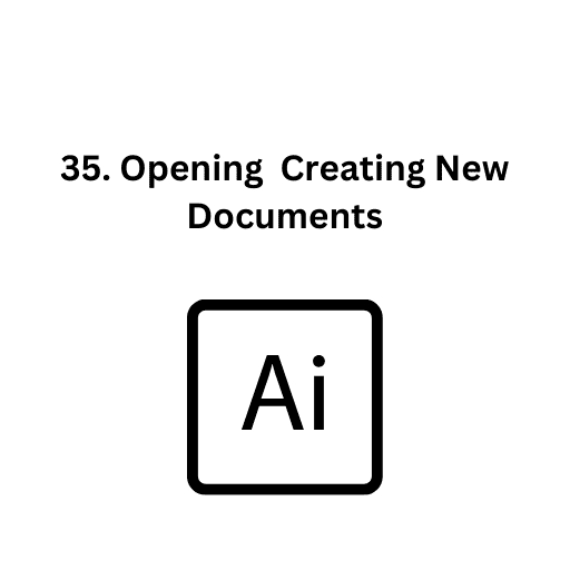 35. Opening  Creating New Documents